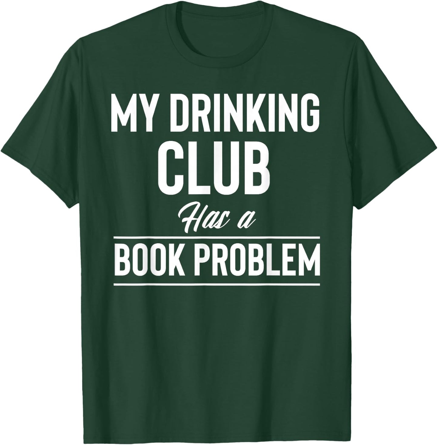 My Drinking Club Has A Book Problem Reader Bookworm Reading T-Shirt - T-Shirt | Forest
