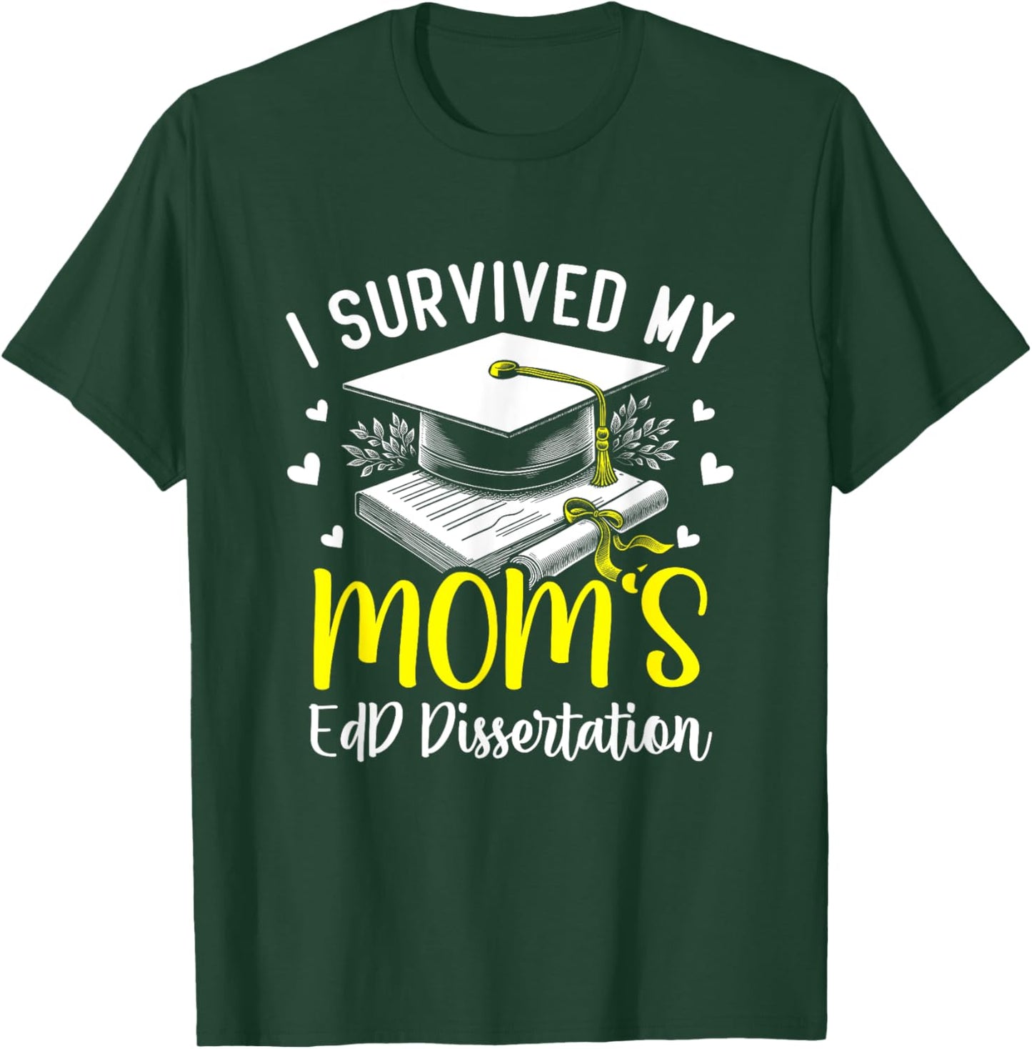 i survived my mom's EdD dissertation graduation mom EdD T-Shirt - T-Shirt | Forest