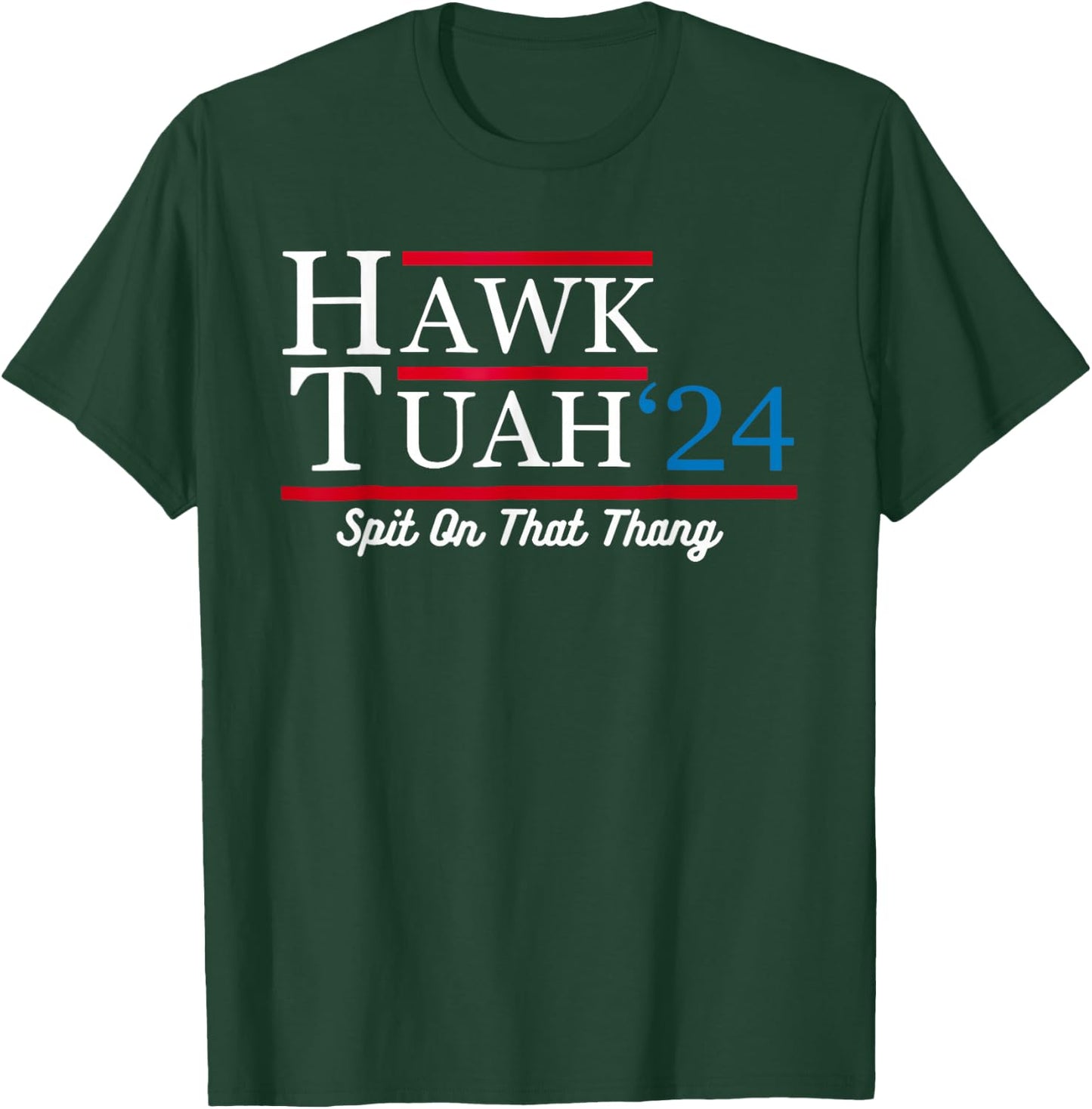 Hawk Tuah 24 Spit On That Thang T-Shirt - T-Shirt | Forest