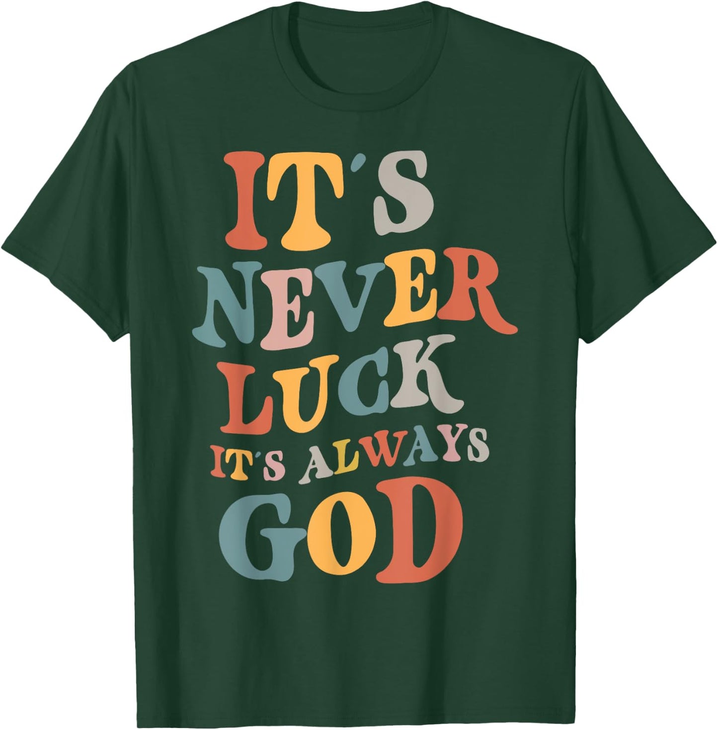 It's Never Luck It's Always God , Small, Black T-Shirt - T-Shirt | Forest
