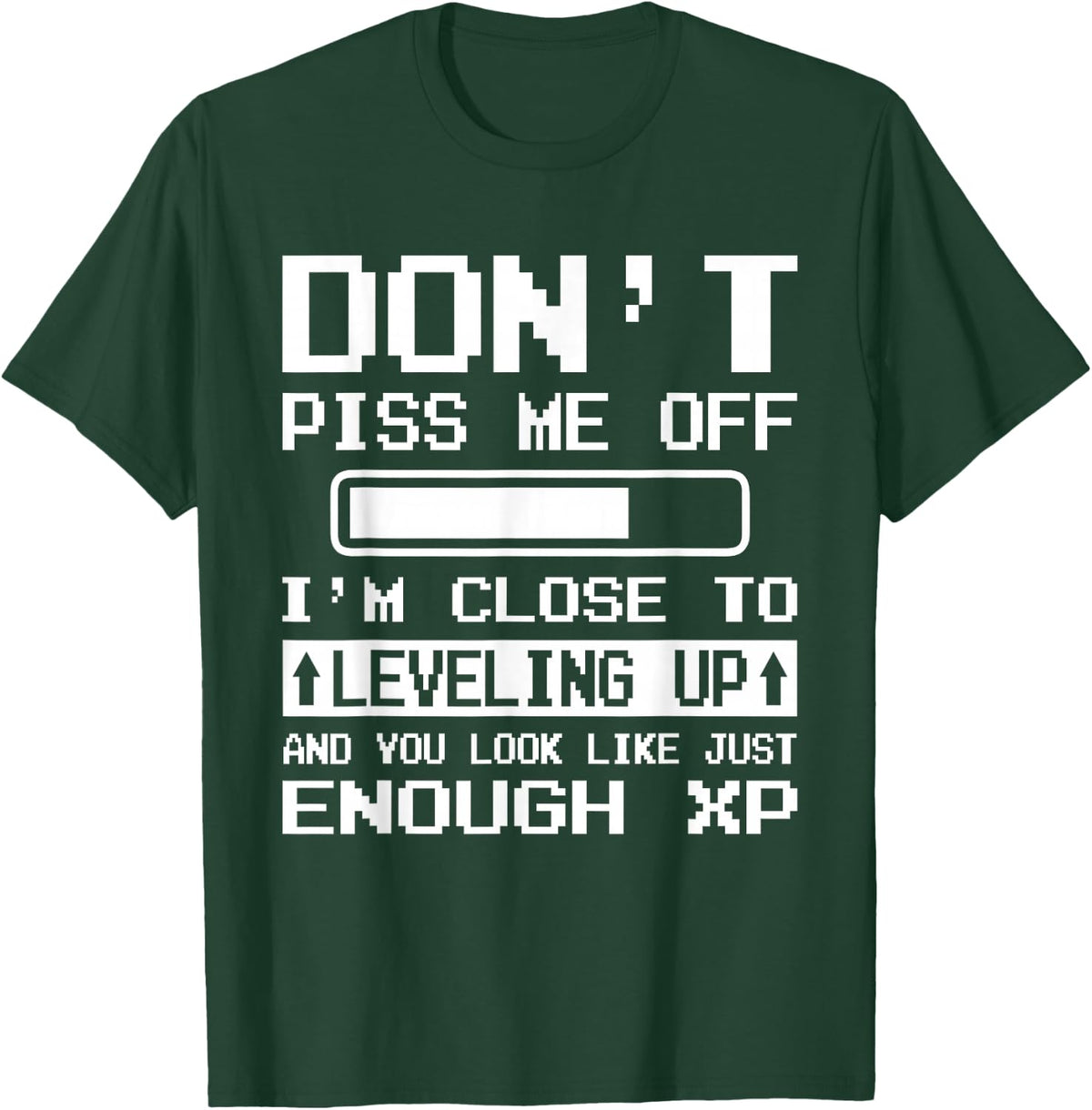 I'm Close to Leveling up and You Look Like Enough XP T-Shirt - T-Shirt | Forest