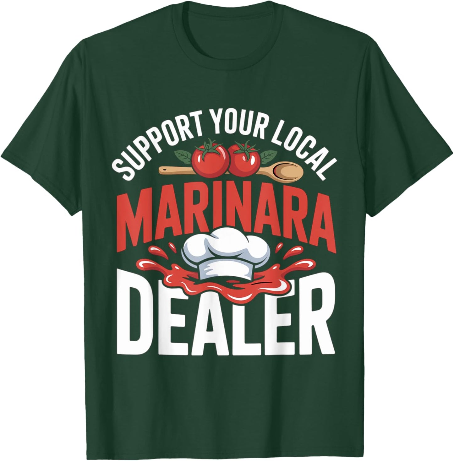 Pasta Sauce Support Your Local Marinara Dealer T-Shirt - T-Shirt | Forest