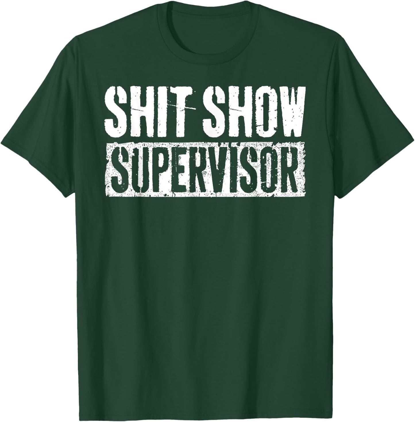 Shit Show Supervisor Funny Parents Boss Manager Teacher T-Shirt - T-Shirt | Forest