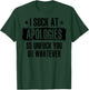 I Suck At Apologies So Unfuck You Or Whatever (on back) T-Shirt - T-Shirt | Forest