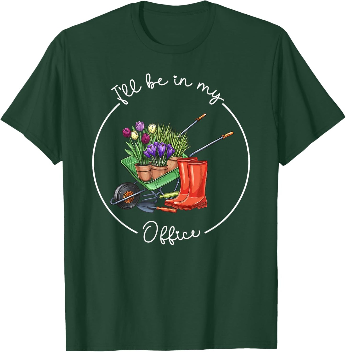 Funny Distressed Gardening, I'll Be in My Office Garden T-Shirt - T-Shirt | Forest