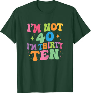 I'm Not 40 I'm Thirty-Ten Groovy 40th Birthday 30-10 Humor T-Shirt - T-Shirt | Forest
