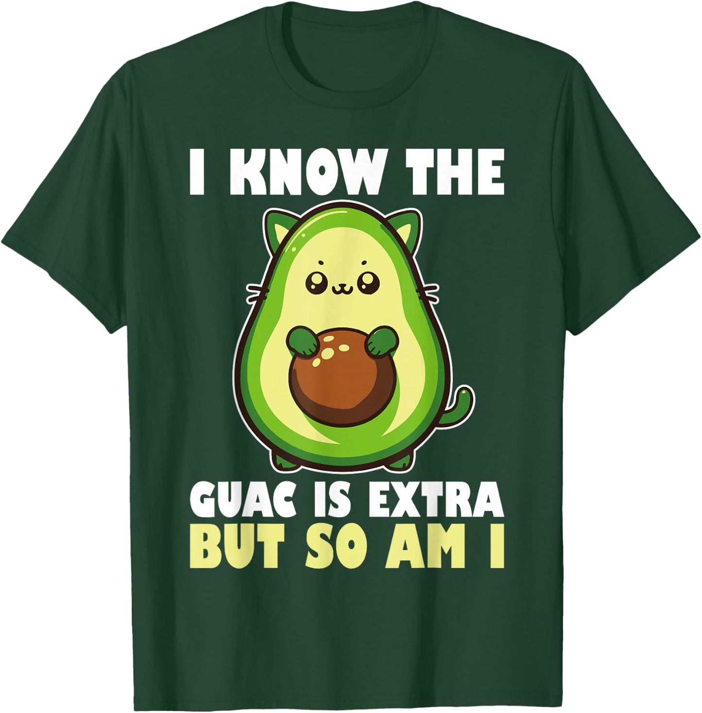 I Know The Guac Is Extra But So Am I National Guacamole Day T-Shirt - T-Shirt | Forest