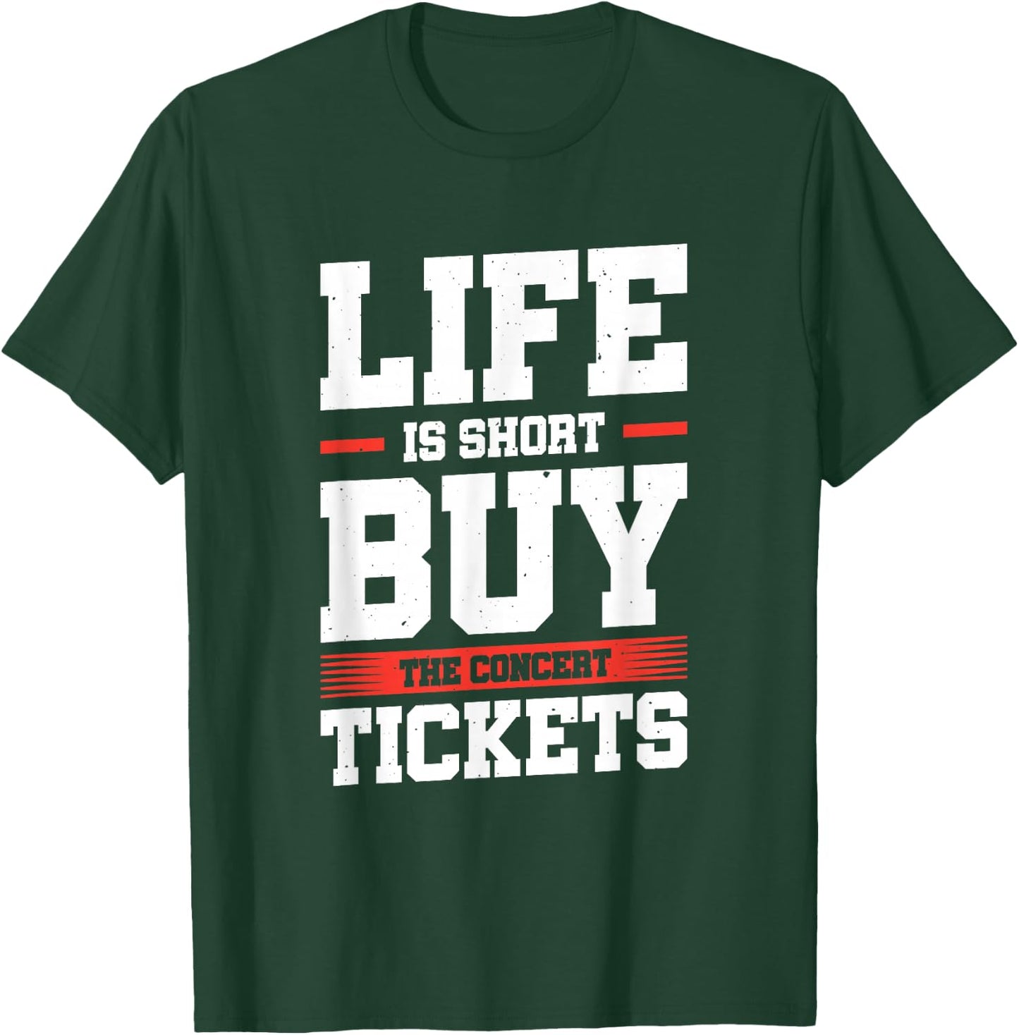 Life Is Short Buy The Concert Tickets T-Shirt - T-Shirt | Forest
