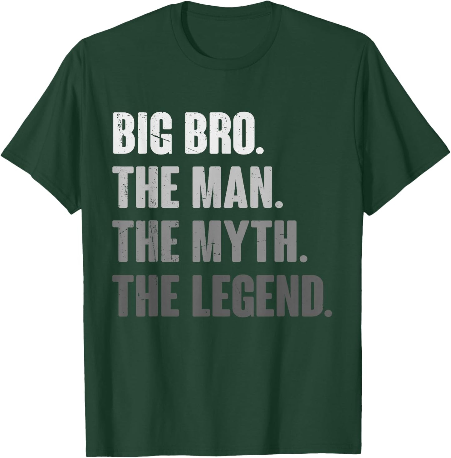 Big Bro The Man The Myth The Legend Funny Gift Big Bro T-Shirt - T-Shirt | Forest
