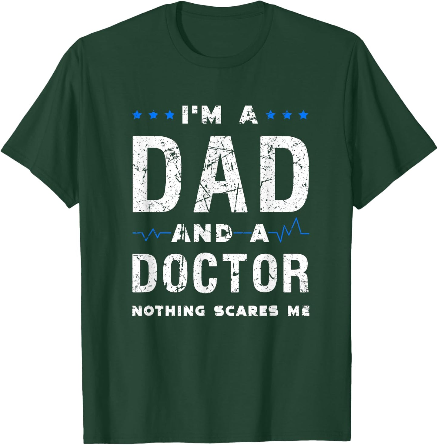 I'm a dad and a doctor nothing scares me funny dad doctor T-Shirt - T-Shirt | Forest