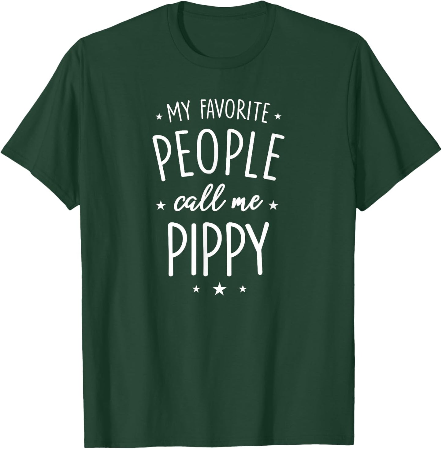 Pippy Design: My Favorite People Call Me Pippy T-Shirt - T-Shirt | Forest