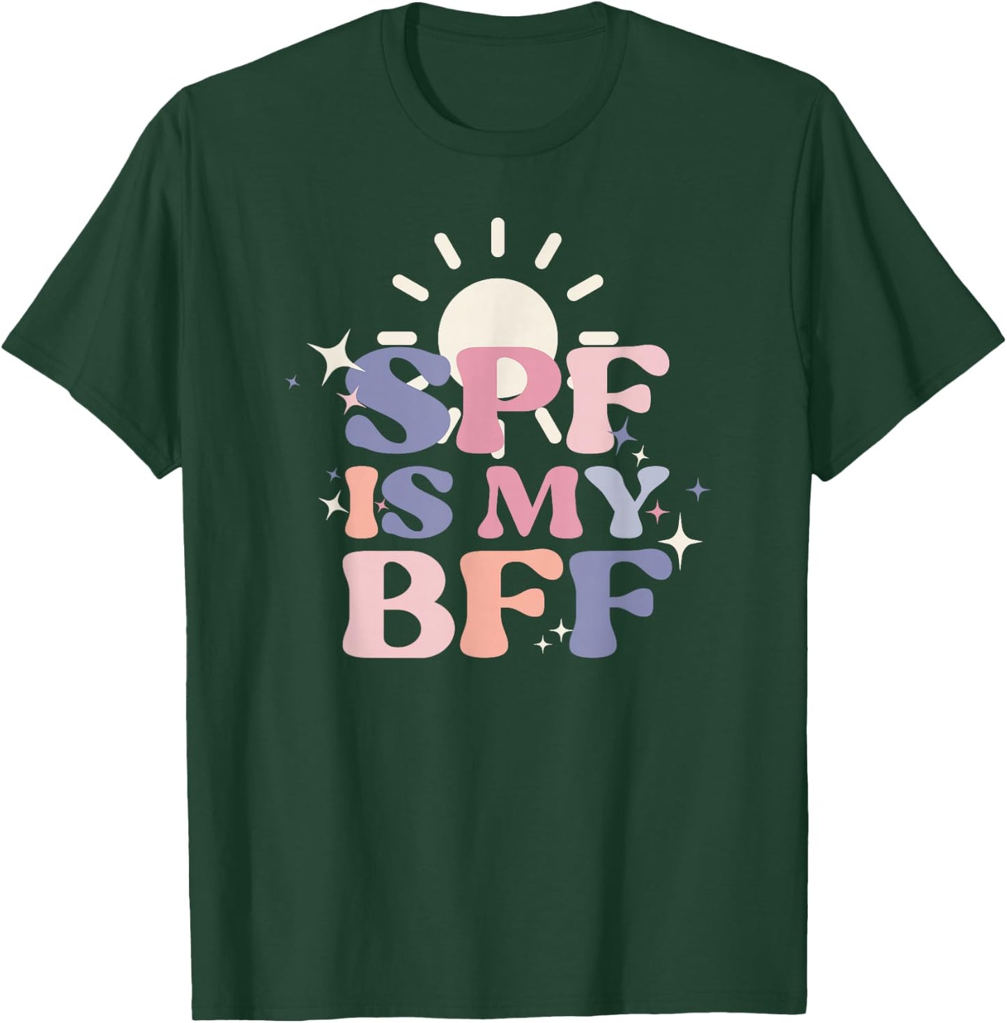 SPF Is My BFF Sunscreen Skincare Esthetician T-Shirt - T-Shirt | Forest