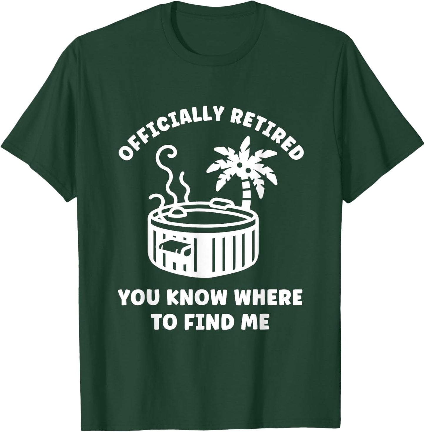 Retirement Funny Hot Tub Officially Retired T-Shirt - T-Shirt | Forest
