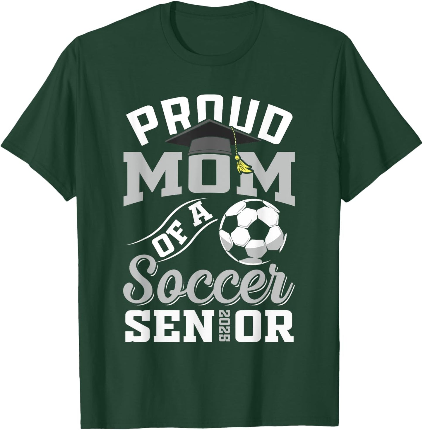 Proud mom of a soccer Senior class of 2025 graduation gifts T-Shirt - T-Shirt | Forest