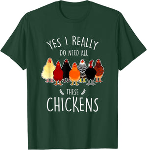 Yes I Need All These Chickens Farm Chicken Lover Farmer T-Shirt - T-Shirt | Forest