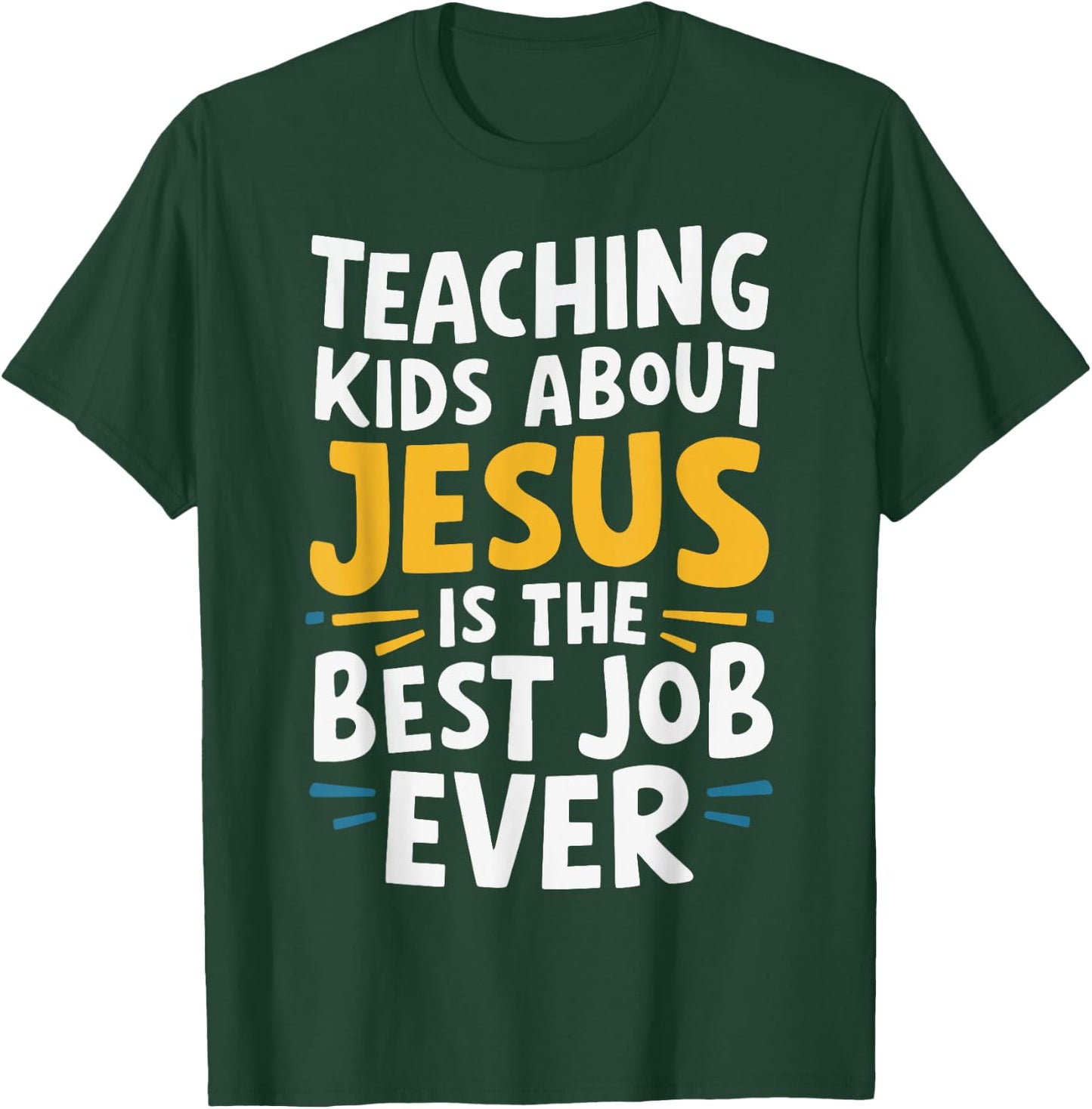 Teaching Kids About Jesus Is The Best Job Ever T-Shirt - T-Shirt | Forest
