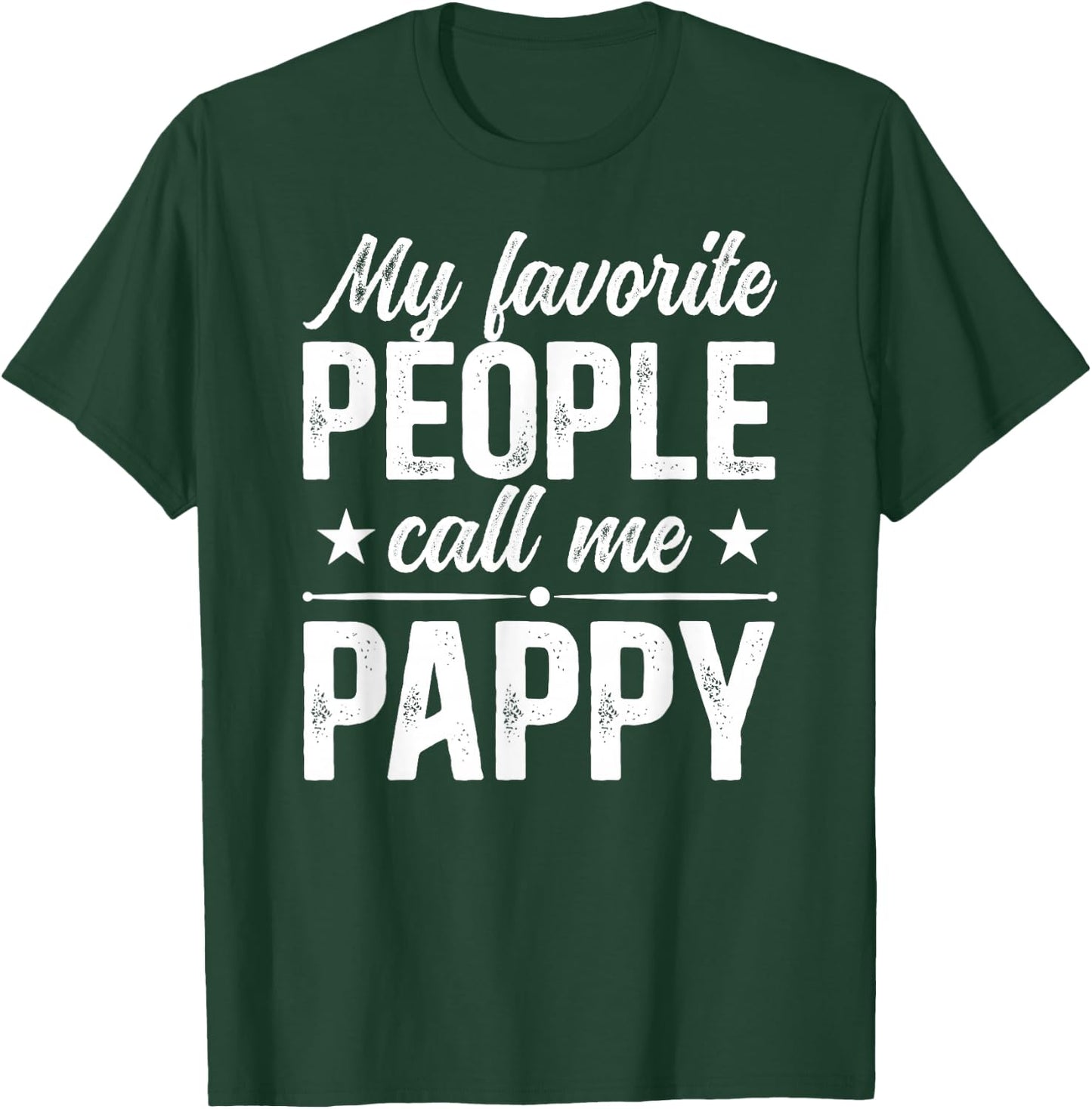 My Favorite People Call Me Pappy Grandpa Pappy Grandfather T-Shirt - T-Shirt | Forest