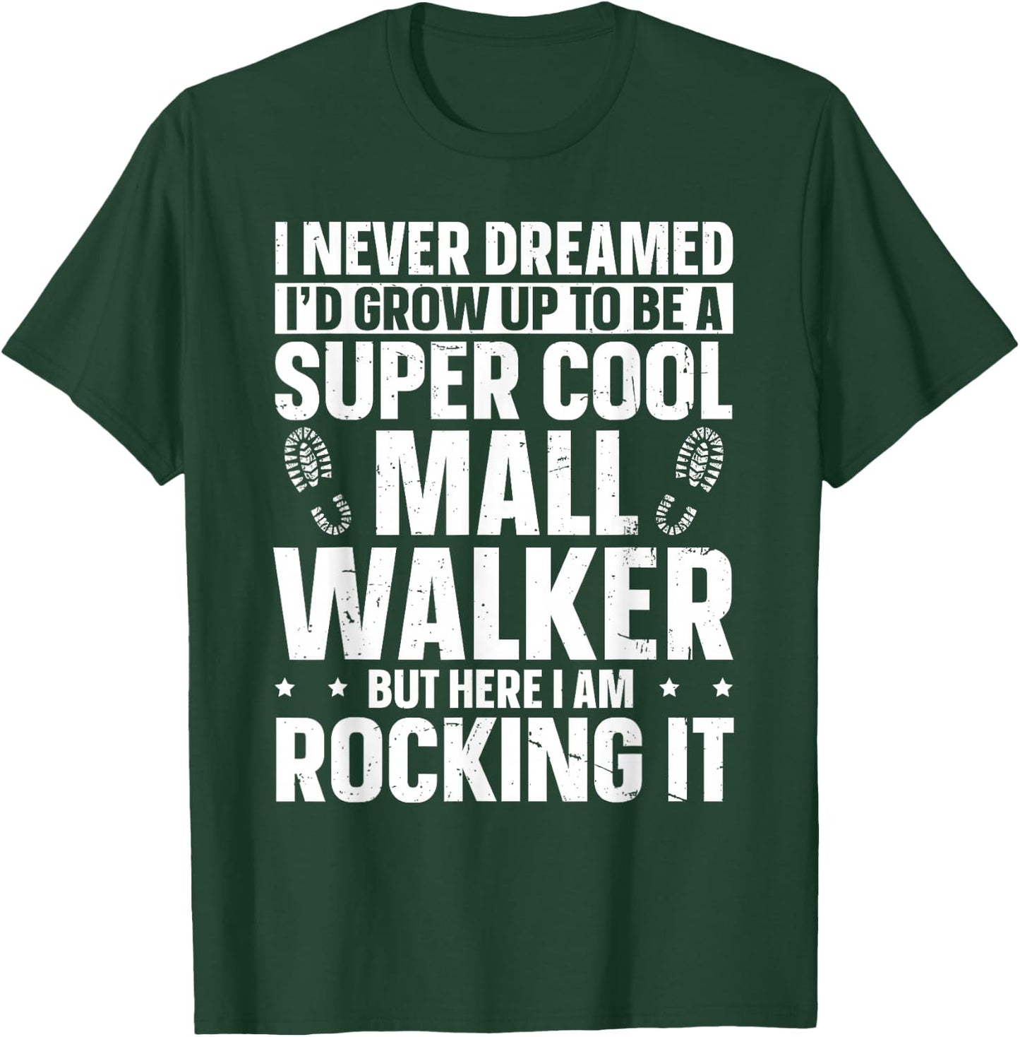 Official Mall Walker Design for a Mall Walker T-Shirt - T-Shirt | Forest