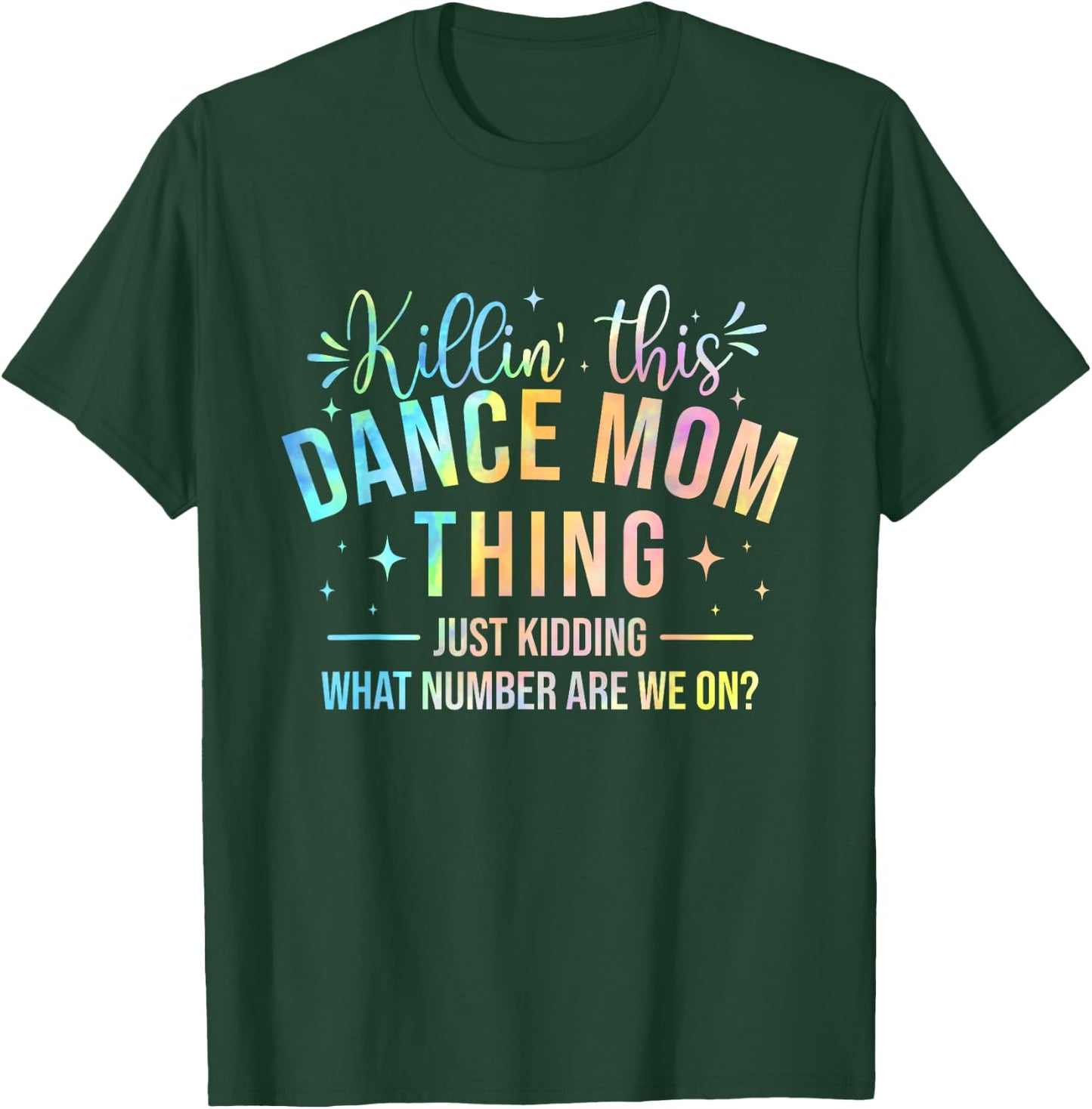 Killin' This Dance Mom Thing - Dancer Dancing Lover T-Shirt - T-Shirt | Forest