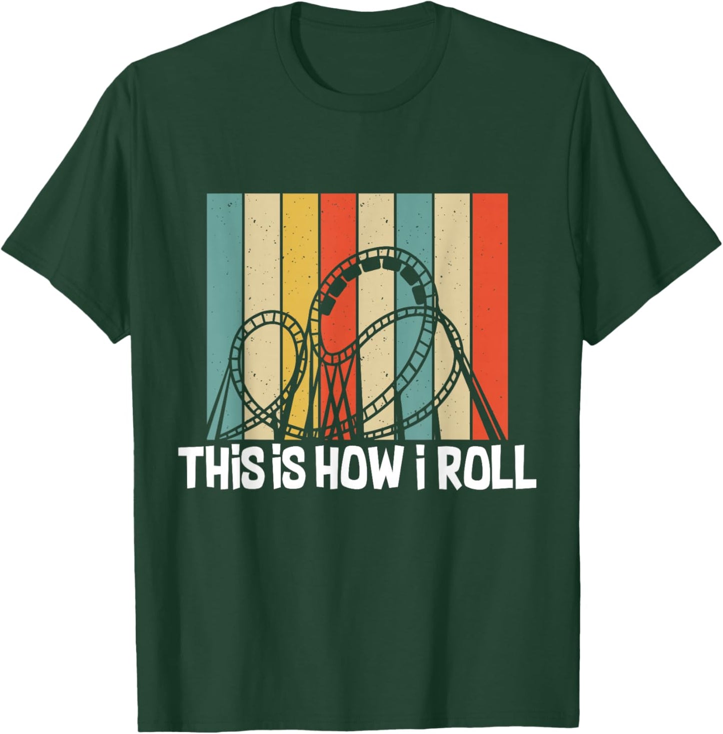This Is How I Roll Roller Coaster Funny Roller Coaster T-Shirt - T-Shirt | Forest