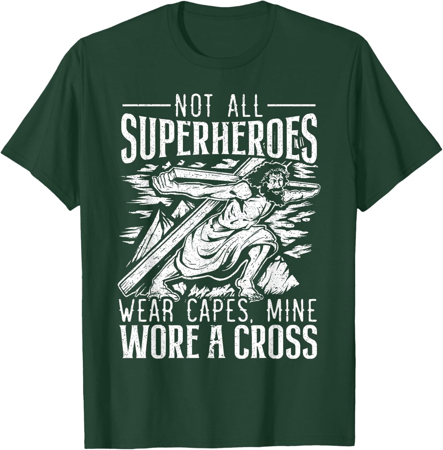 Not All Superheroes Wear Capes Mine Wore A Cross Jesus T-Shirt - T-Shirt | Forest