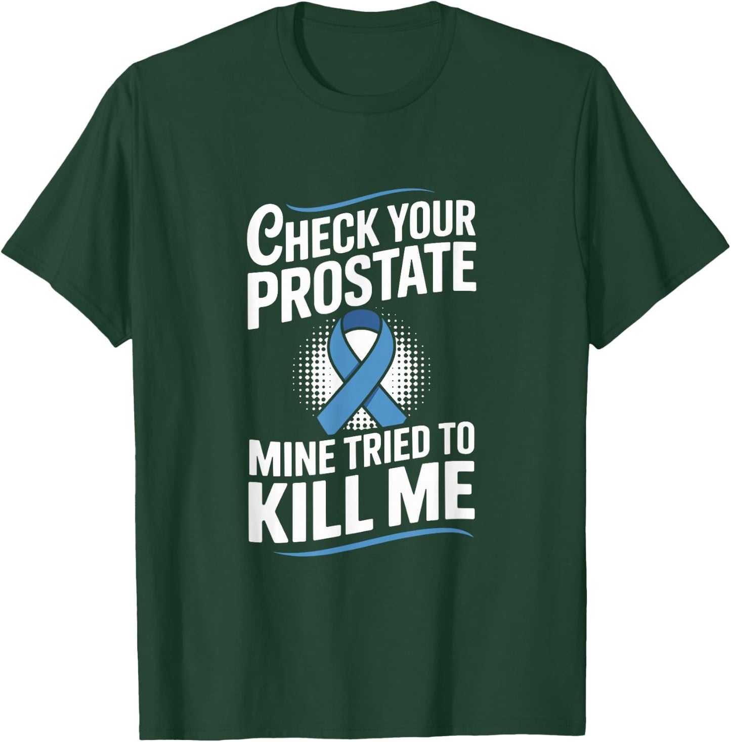 Check Your Prostate Mine Tried to Kill Me Blue Ribbon T-Shirt - T-Shirt | Forest