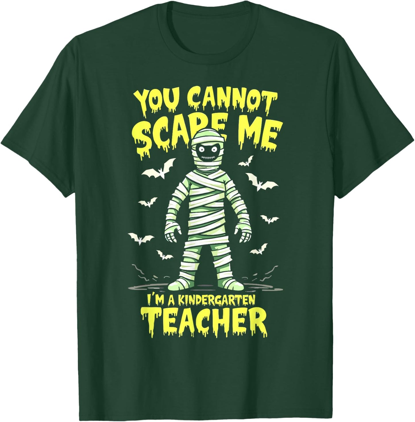 You Cannot Scare Me Mummy Kindergarten Teacher Halloween T-Shirt - T-Shirt | Forest