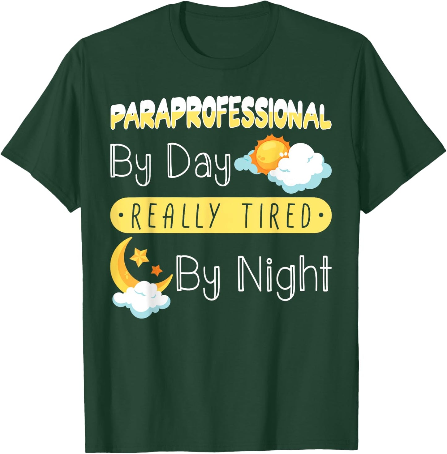 Paraprofessional By Day Really Tired By Night PARA Teacher T-Shirt - T-Shirt | Forest