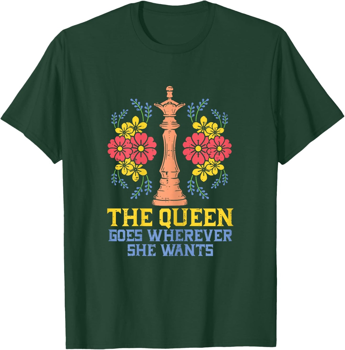 The Queen Goes Wherever She Wants Funny Chess Player Women T-Shirt - T-Shirt | Forest