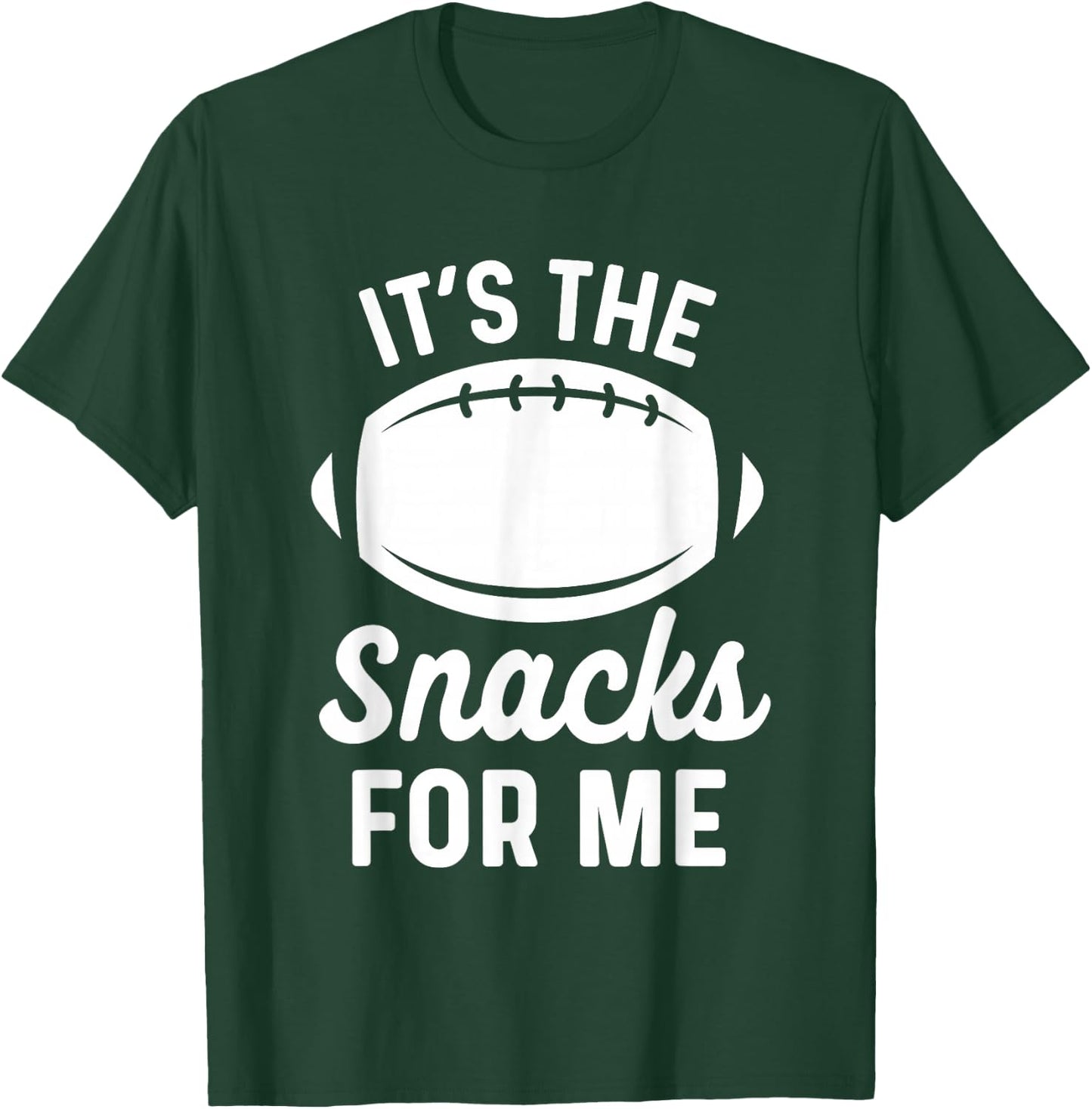 Im Just Here For The Snacks Football Shirt Funny T-Shirt - T-Shirt | Forest