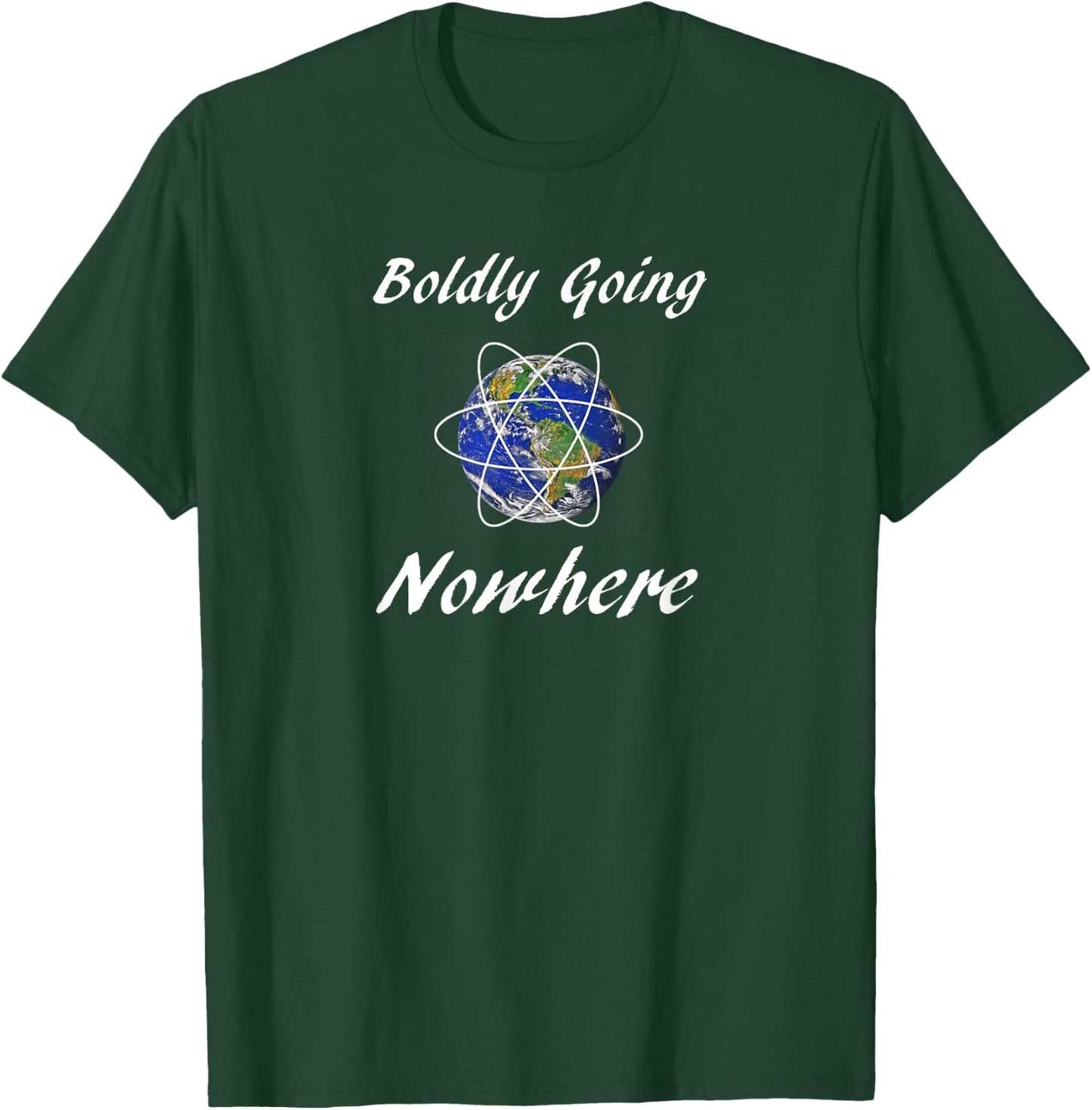 Boldly Going Nowhere Funny Novelty Outer Space Gift T-Shirt - T-Shirt | Forest