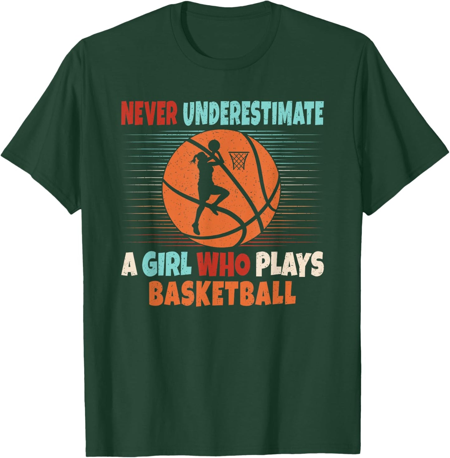 Never Underestimate A Girl Who Plays Basketball Lover T-Shirt - T-Shirt | Forest
