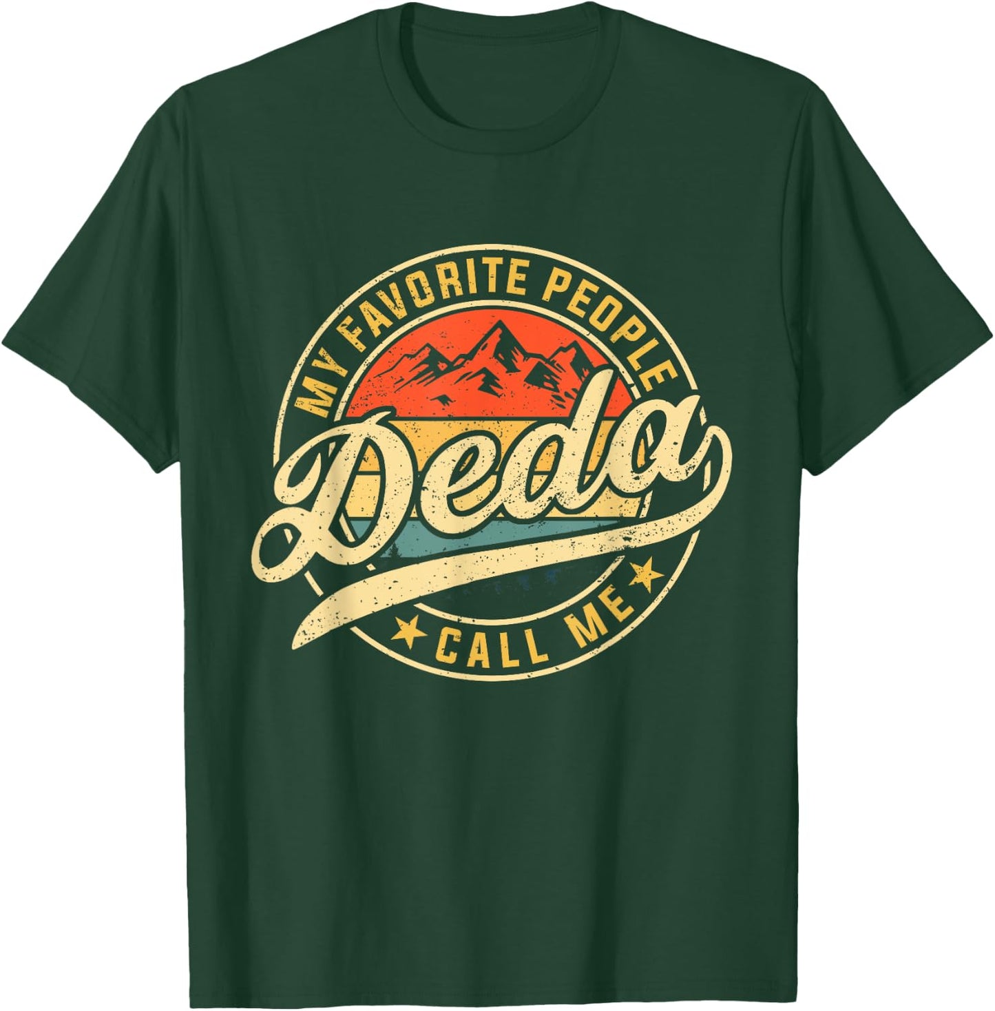 My Favorite People Call Me Deda Funny Father's Day T-Shirt - T-Shirt | Forest