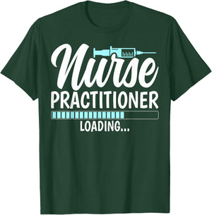 Nurse Practitioner Loading - Future NP Nursing Student Gifts T-Shirt - T-Shirt | Forest