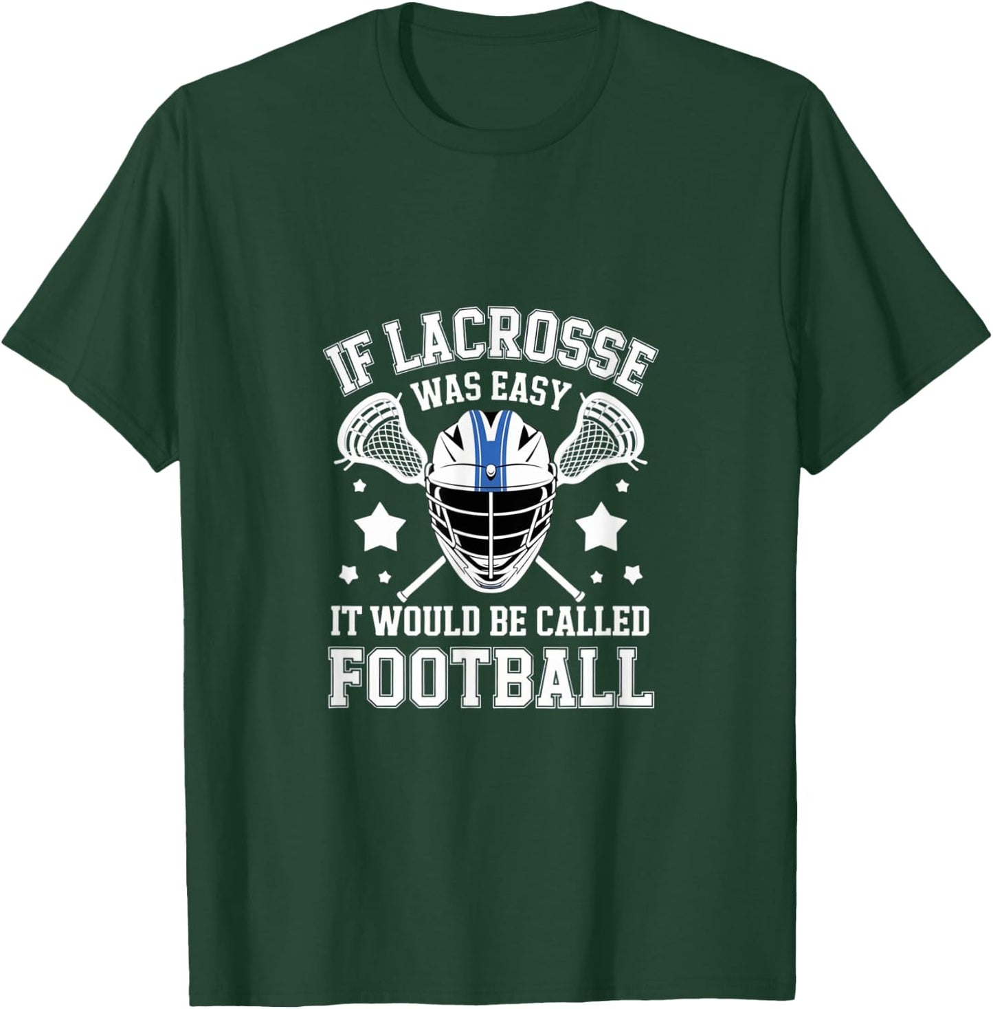If Lacrosse Was Easy It Would Be Called Football Player T-Shirt - T-Shirt | Forest