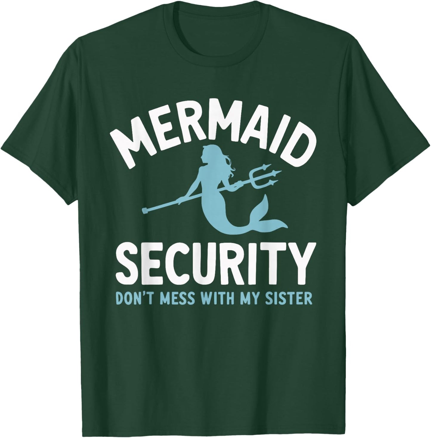 Mermaid Security Don't Mess With My Mermaid T-Shirt - T-Shirt | Forest