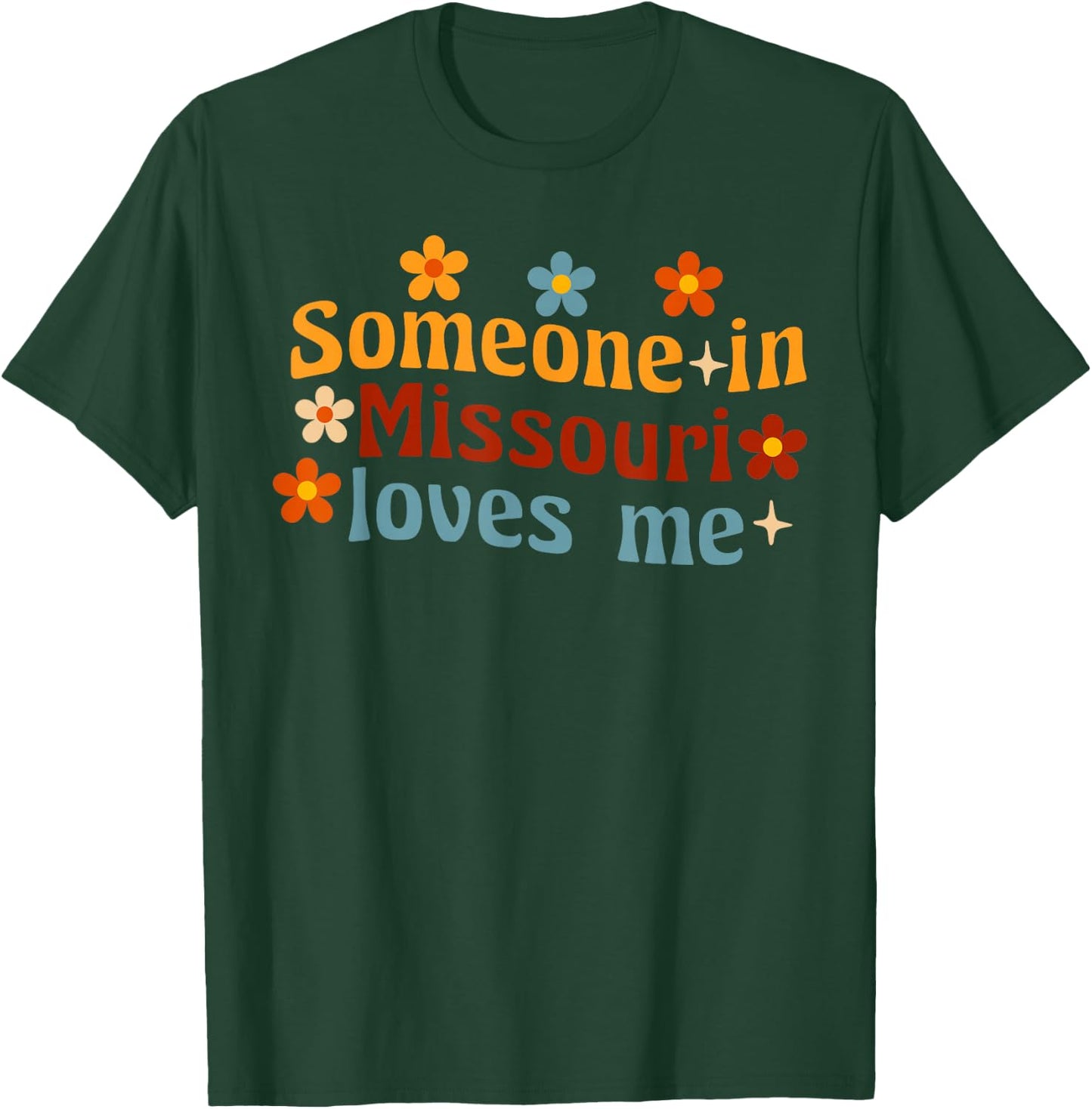 Someone In Missouri Loves Me T-Shirt - T-Shirt | Forest