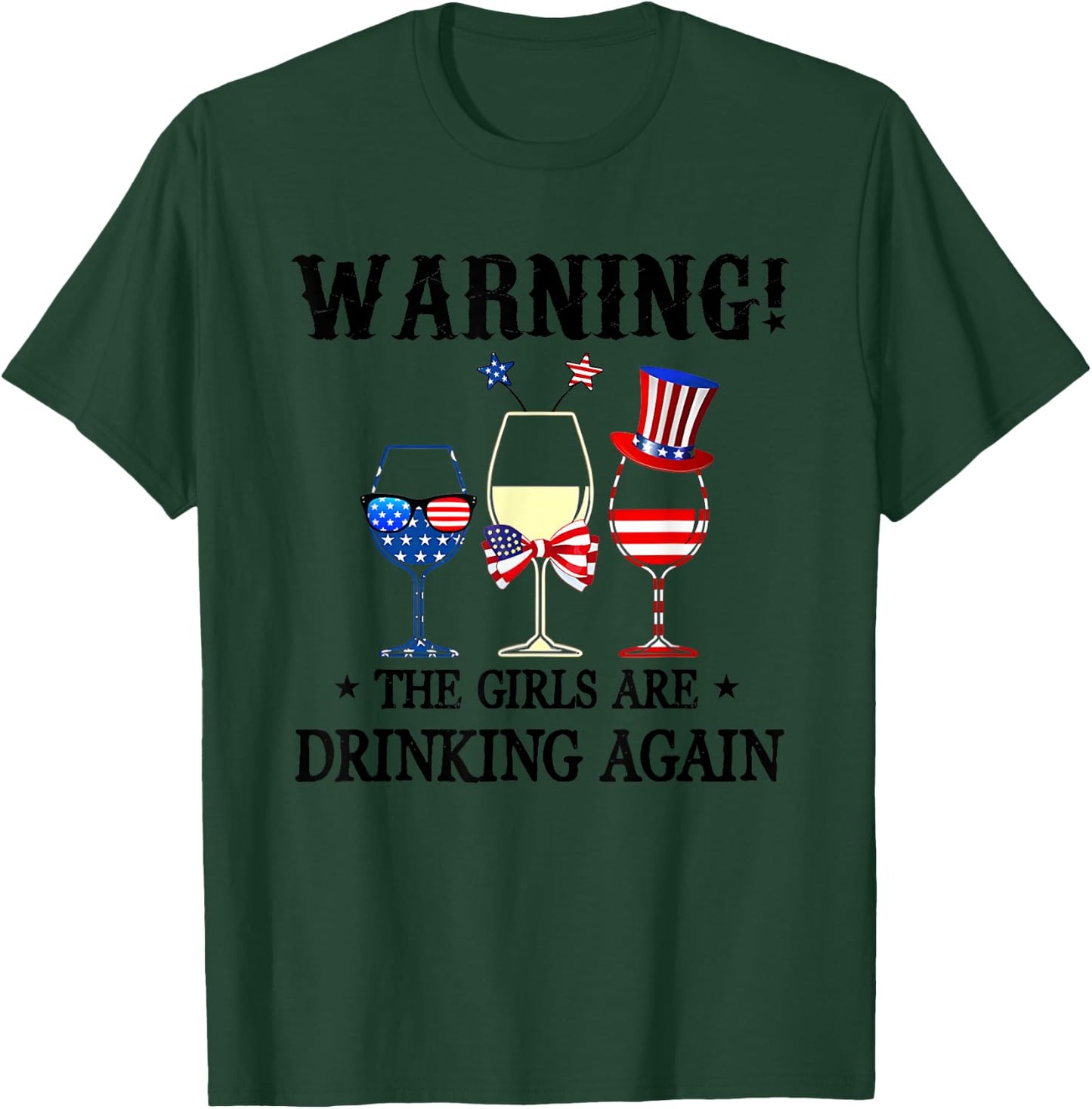 Warning The Girls Are Drinking Again 4th Of July T-Shirt - T-Shirt | Forest