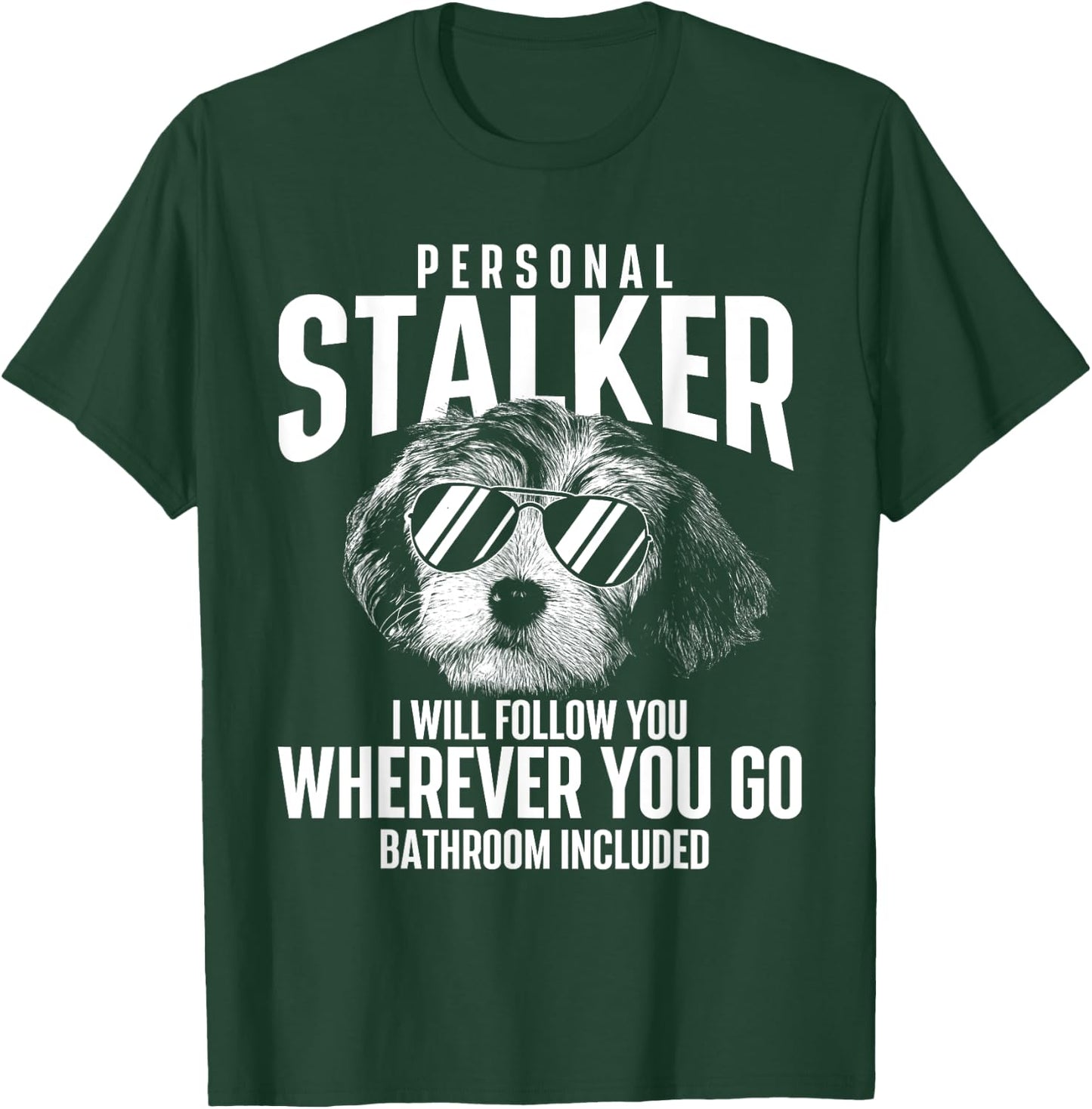 Personal Stalker - Havanese Cuban Havaneser Havanezer T-Shirt - T-Shirt | Forest