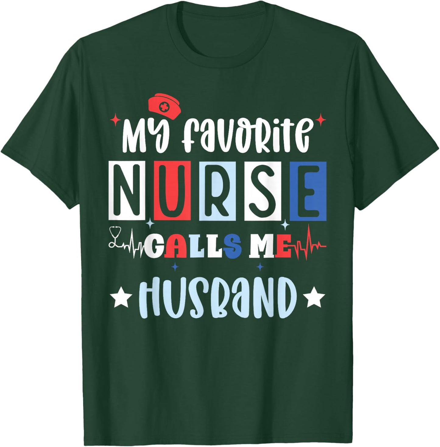 My favorite nurse calls me husband, registered nurse wife T-Shirt - T-Shirt | Forest