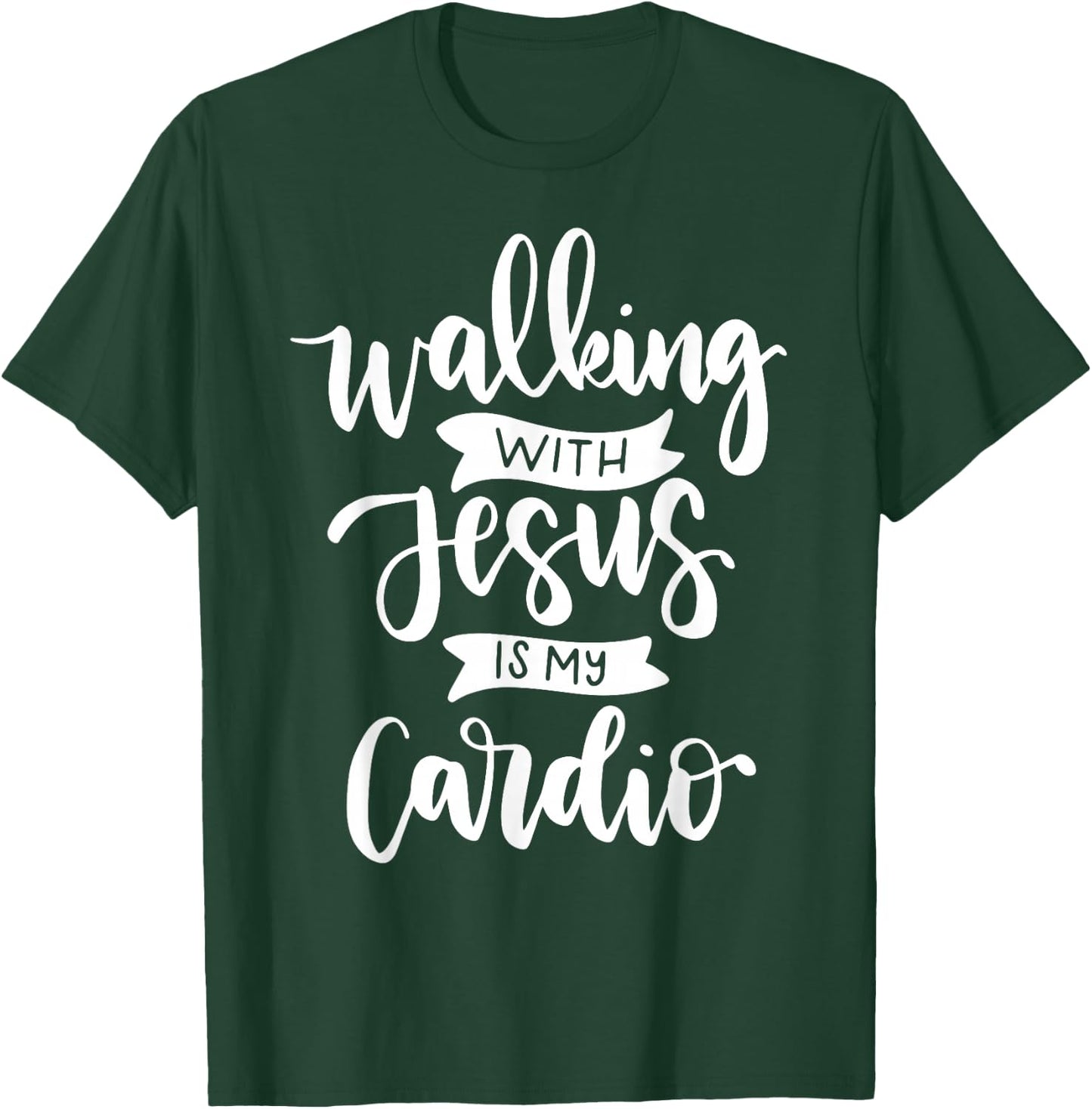 Walking with Jesus is My Cardio T-Shirt - T-Shirt | Forest