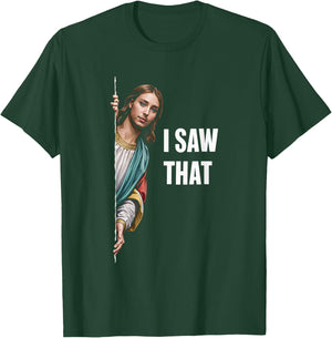 I Saw That Meme Christian Funny Humor Quote T-Shirt - T-Shirt | Forest