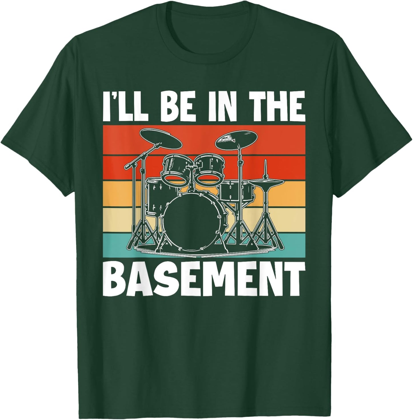 I'll Be In The Basement Drumming Women Funny Drummer T-Shirt - T-Shirt | Forest