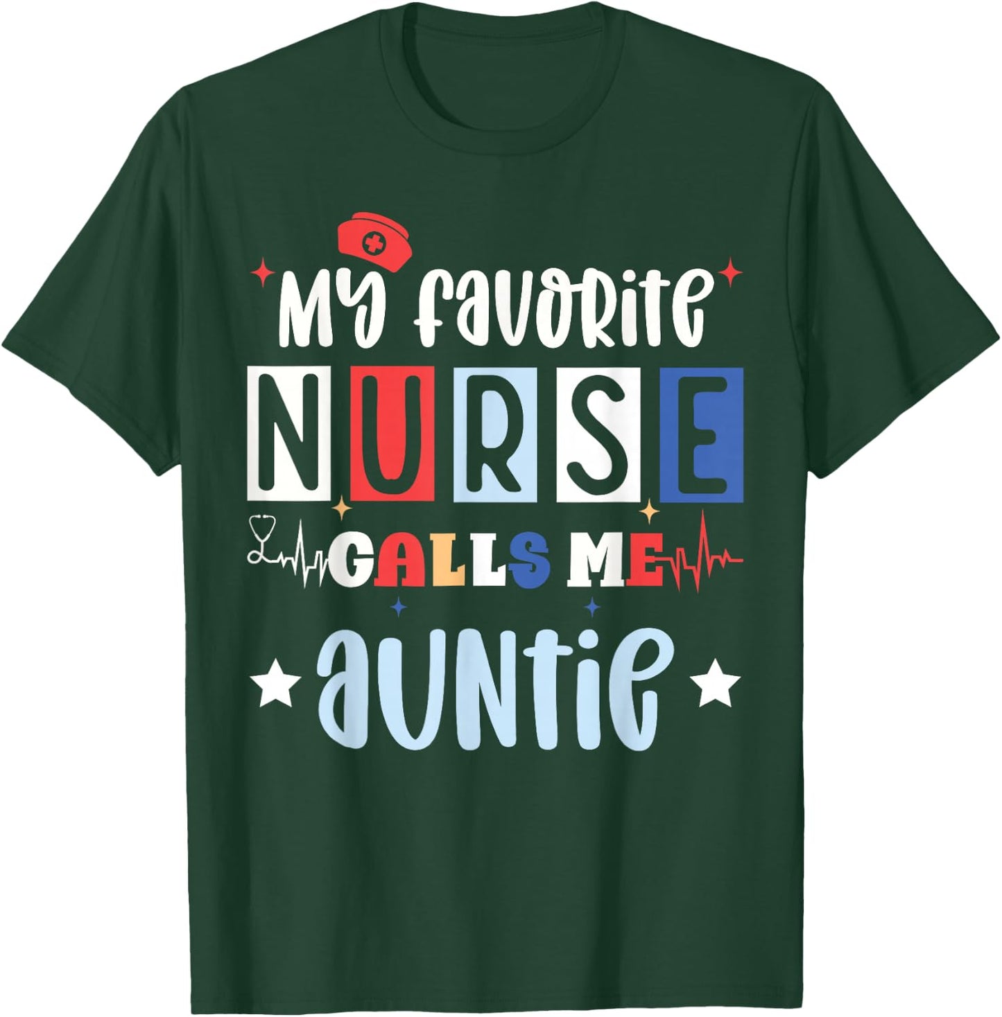 My favorite nurse calls me auntie, registered nurse niece T-Shirt - T-Shirt | Forest