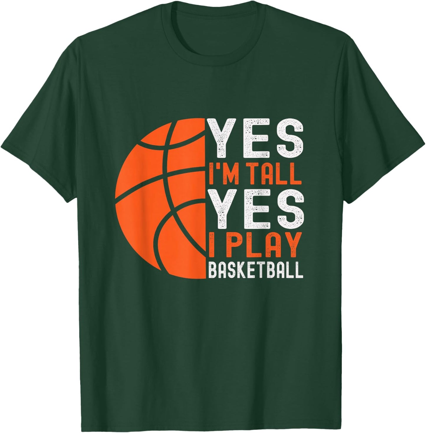 Yes I'm Tall Yes I Play Basketball Funny Basketball Player T-Shirt - T-Shirt | Forest