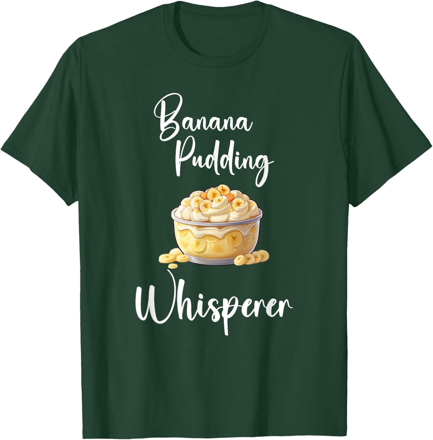 Banana Pudding Shirt Funny Banana Pudding Whisperer T-Shirt - T-Shirt | Forest