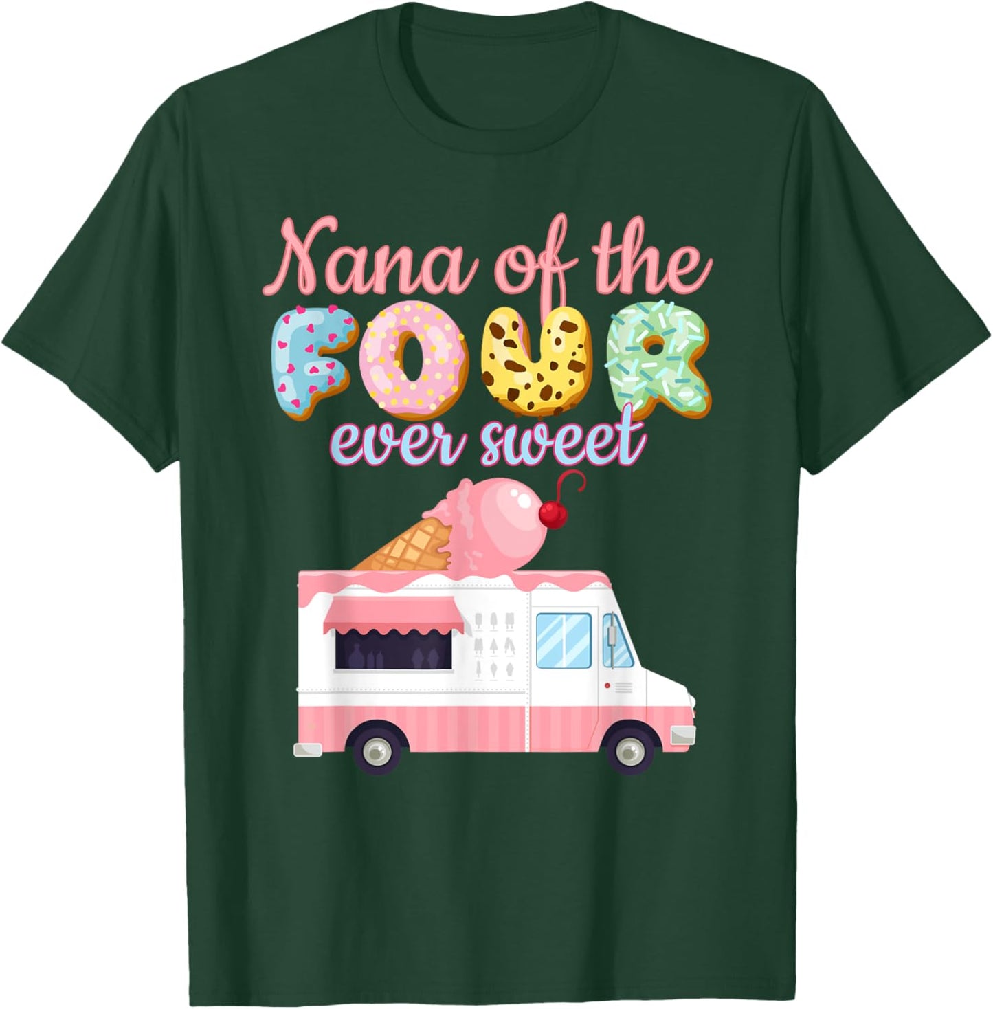 Nana of the FOUR ever Sweet ice-cream Truck 4th Birthday T-Shirt - T-Shirt | Forest