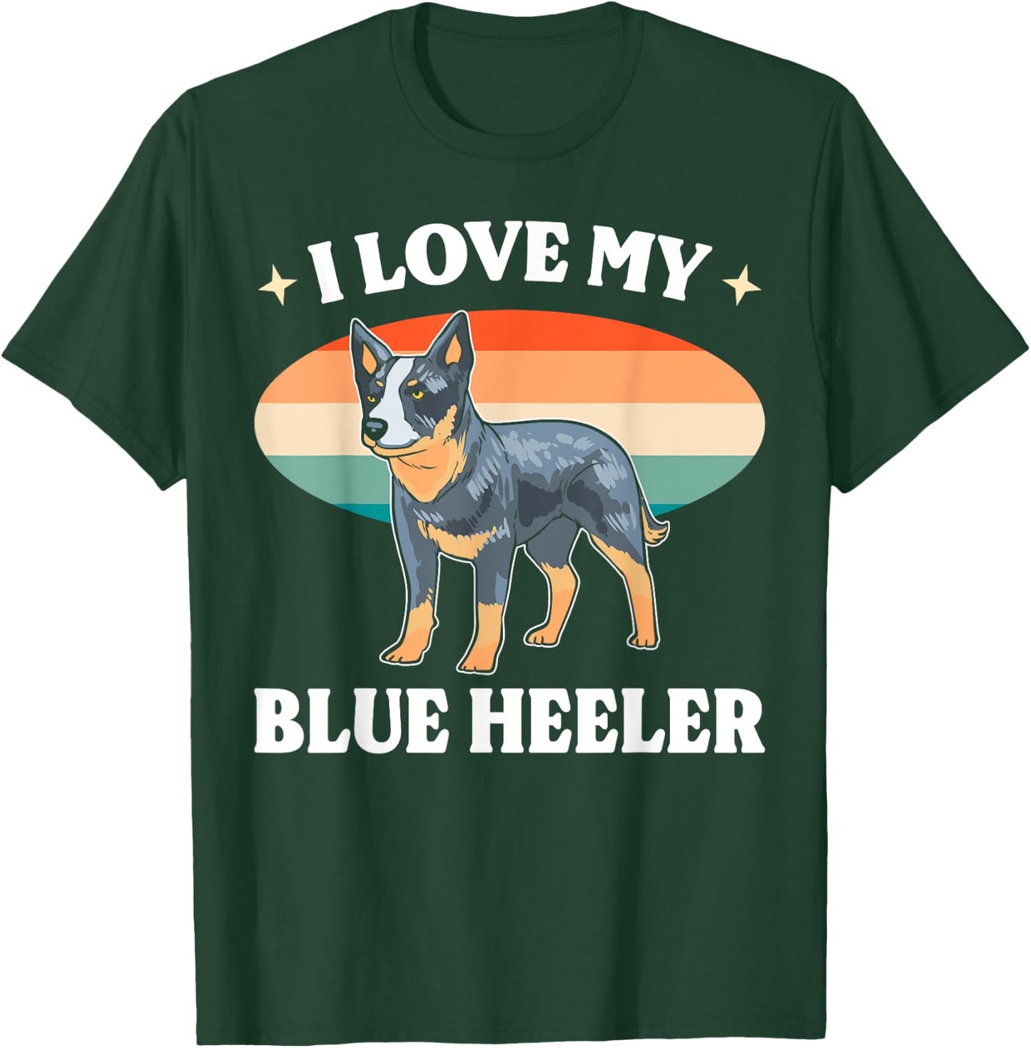 Cattle Dog Blue Heeler Must Haves I Love My Blue Heeler Men Women T-Shirt - T-Shirt | Forest