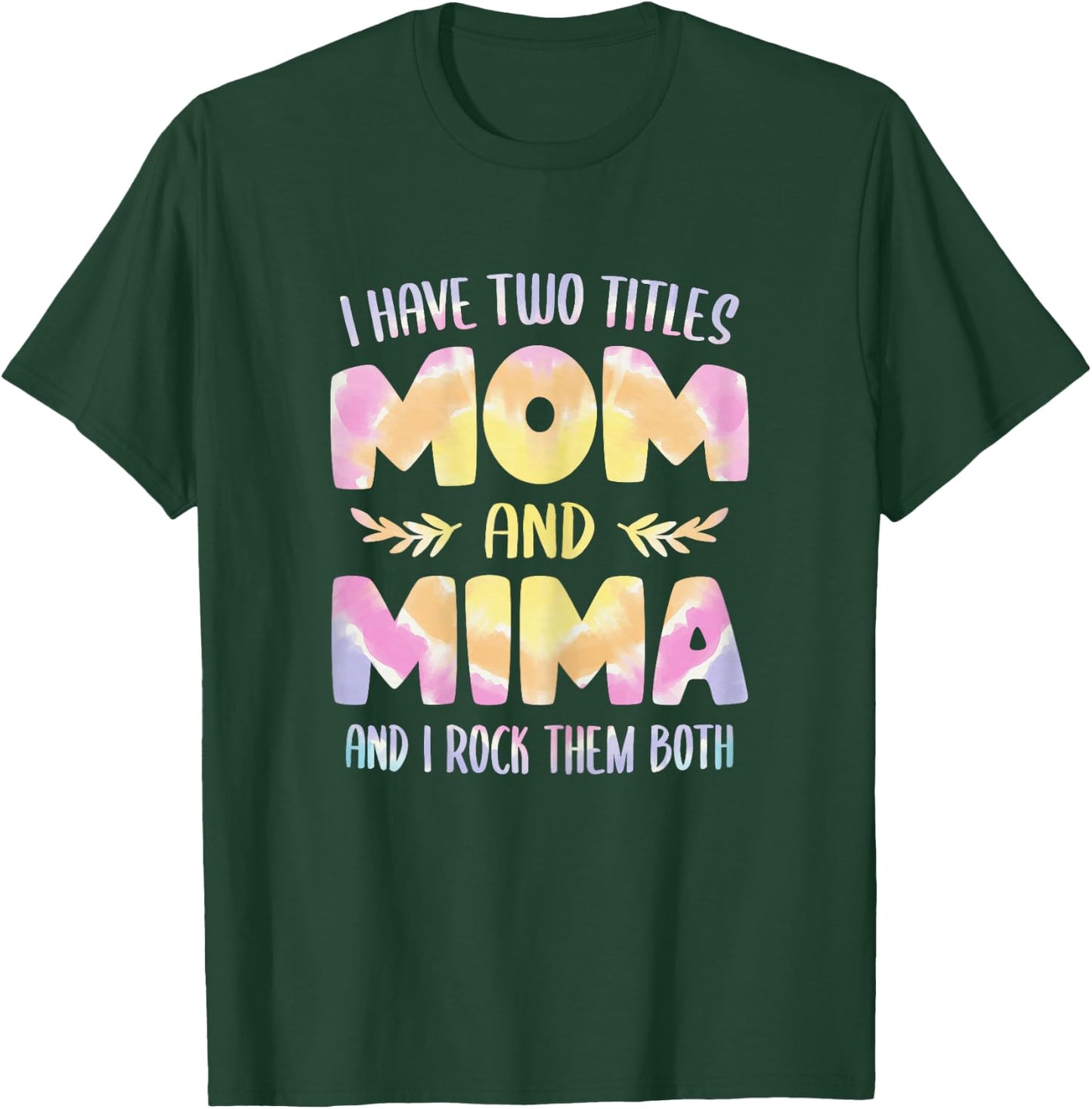 I Have Two Titles Mom and Mima Grandma Mother's Day T-Shirt - T-Shirt | Forest