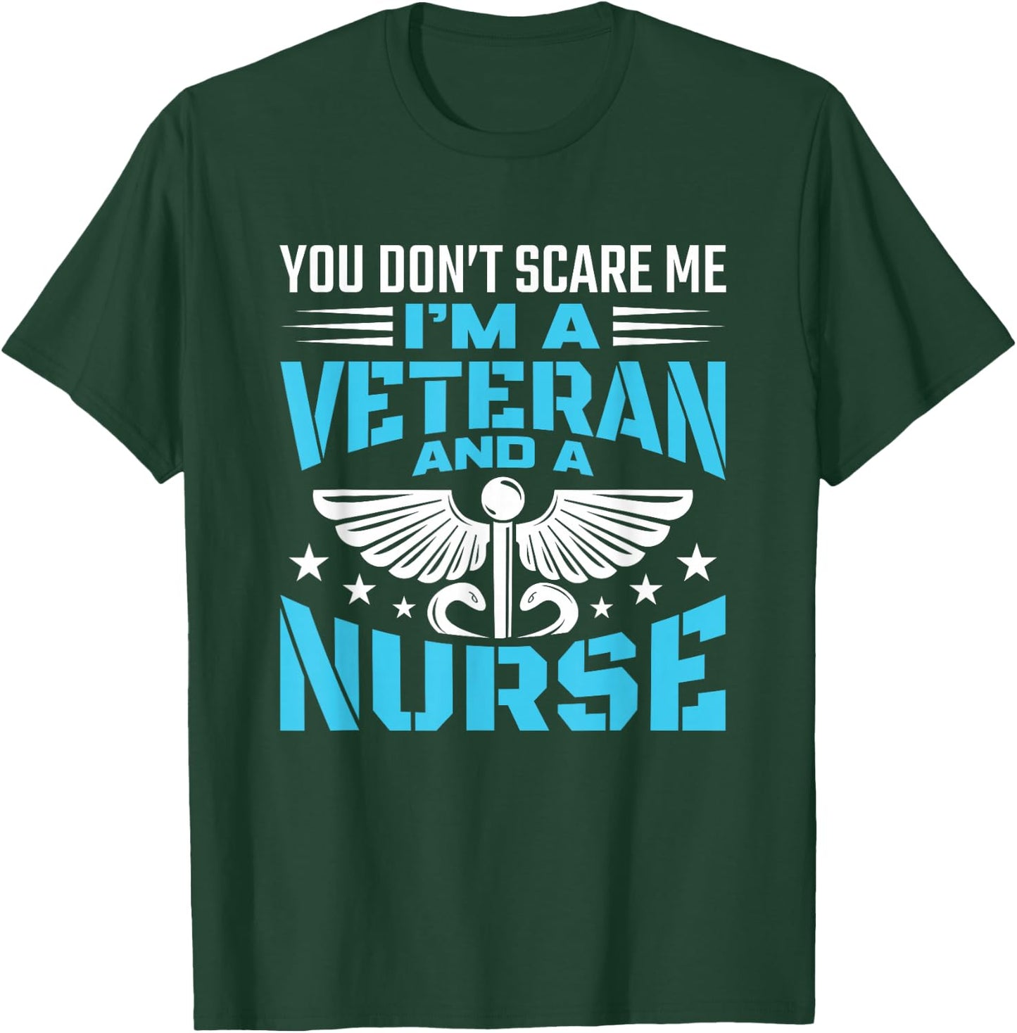 You Don't Scare Me I'm A Veteran And A Nurse - Veteran Nurse T-Shirt - T-Shirt | Forest